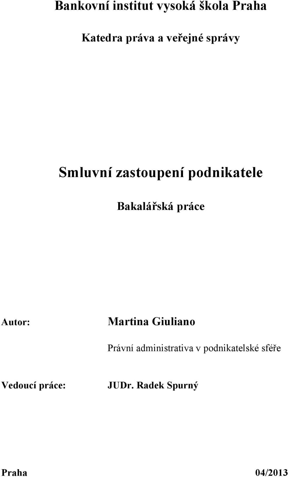 práce Autor: Martina Giuliano Právní administrativa v