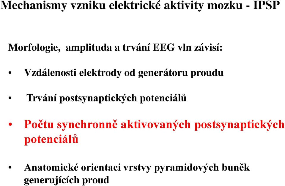 postsynaptických potenciálů Počtu synchronně aktivovaných postsynaptických