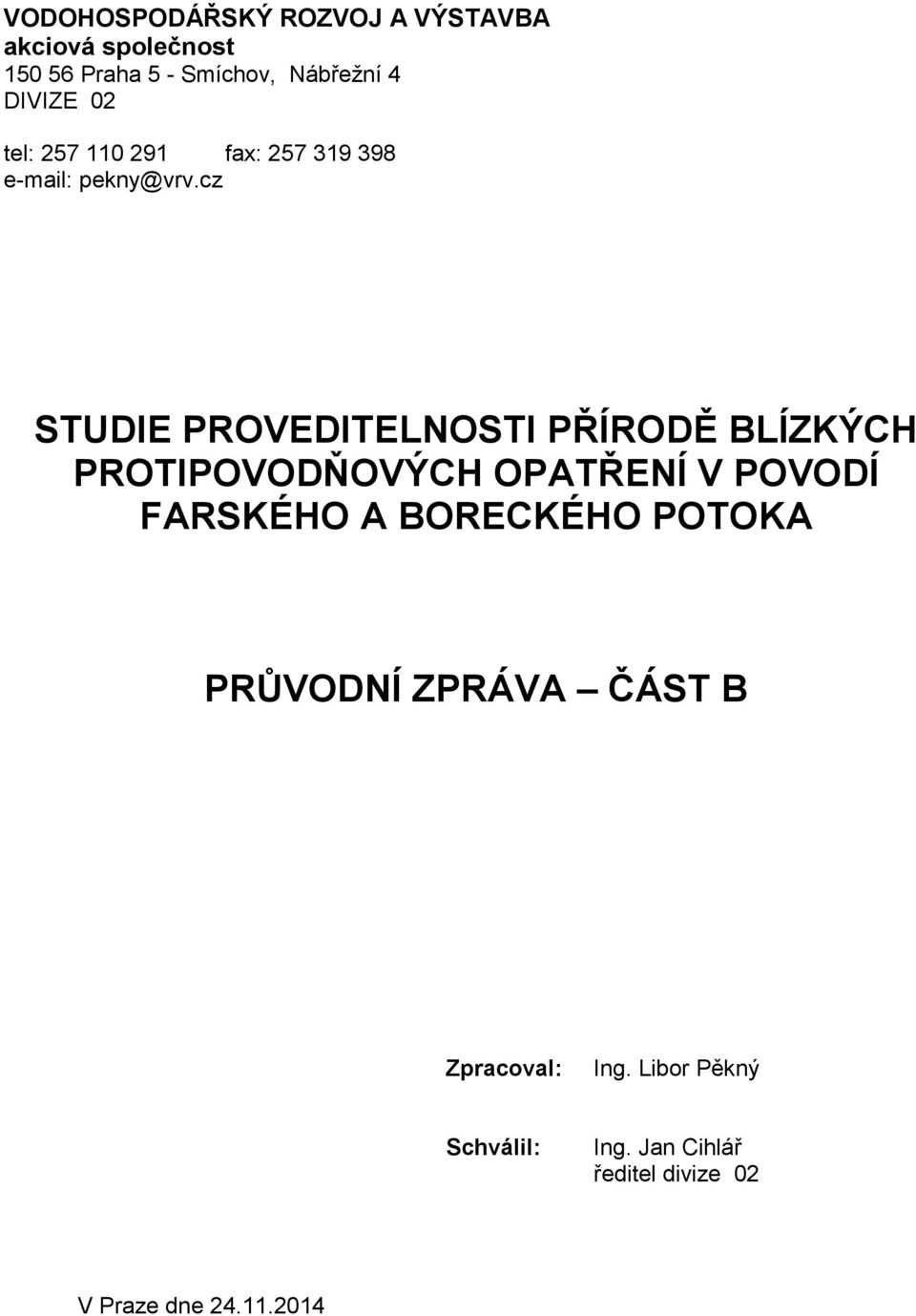 cz STUDIE PROVEDITELNOSTI PŘÍRODĚ BLÍZKÝCH PROTIPOVODŇOVÝCH OPATŘENÍ V POVODÍ FARSKÉHO A