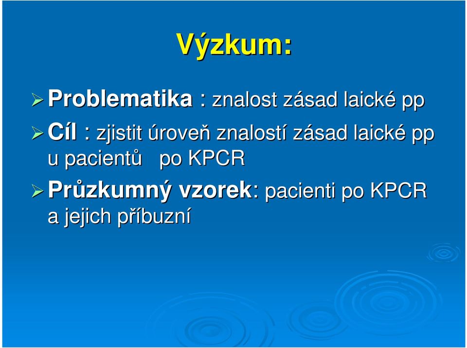 pacientů po KPCR Cíl : zjistit pacienti po KPCR