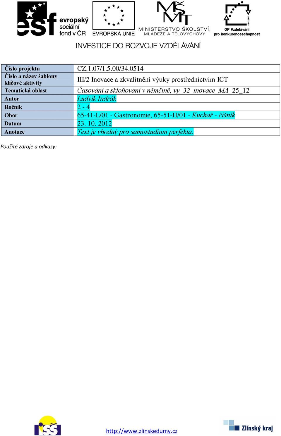 vy_32_inovace_ma_25_12 Ludvík Indrák Ročník 2-4 Obor 65-41-L/01 - Gastronomie, 65-51-H/01 - Kuchař -