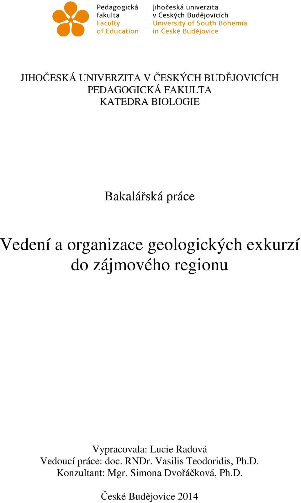 zájmového regionu Vypracovala: Lucie Radová Vedoucí práce: doc. RNDr.