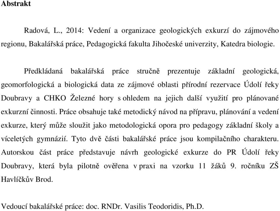 jejich další využití pro plánované exkurzní činnosti.