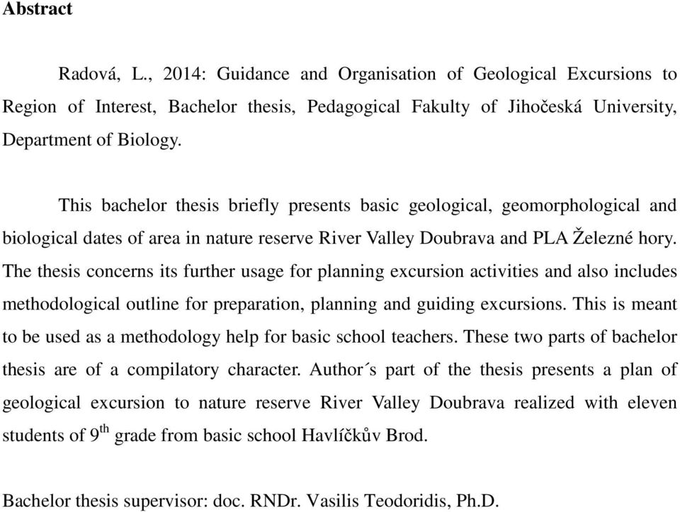 The thesis concerns its further usage for planning excursion activities and also includes methodological outline for preparation, planning and guiding excursions.