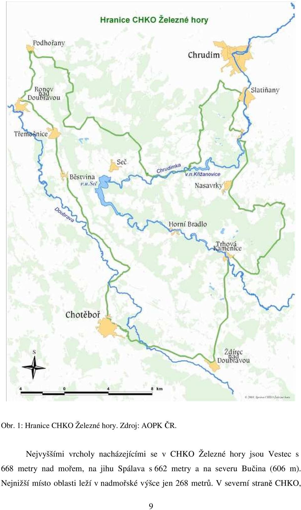 668 metry nad mořem, na jihu Spálava s 662 metry a na severu Bučina