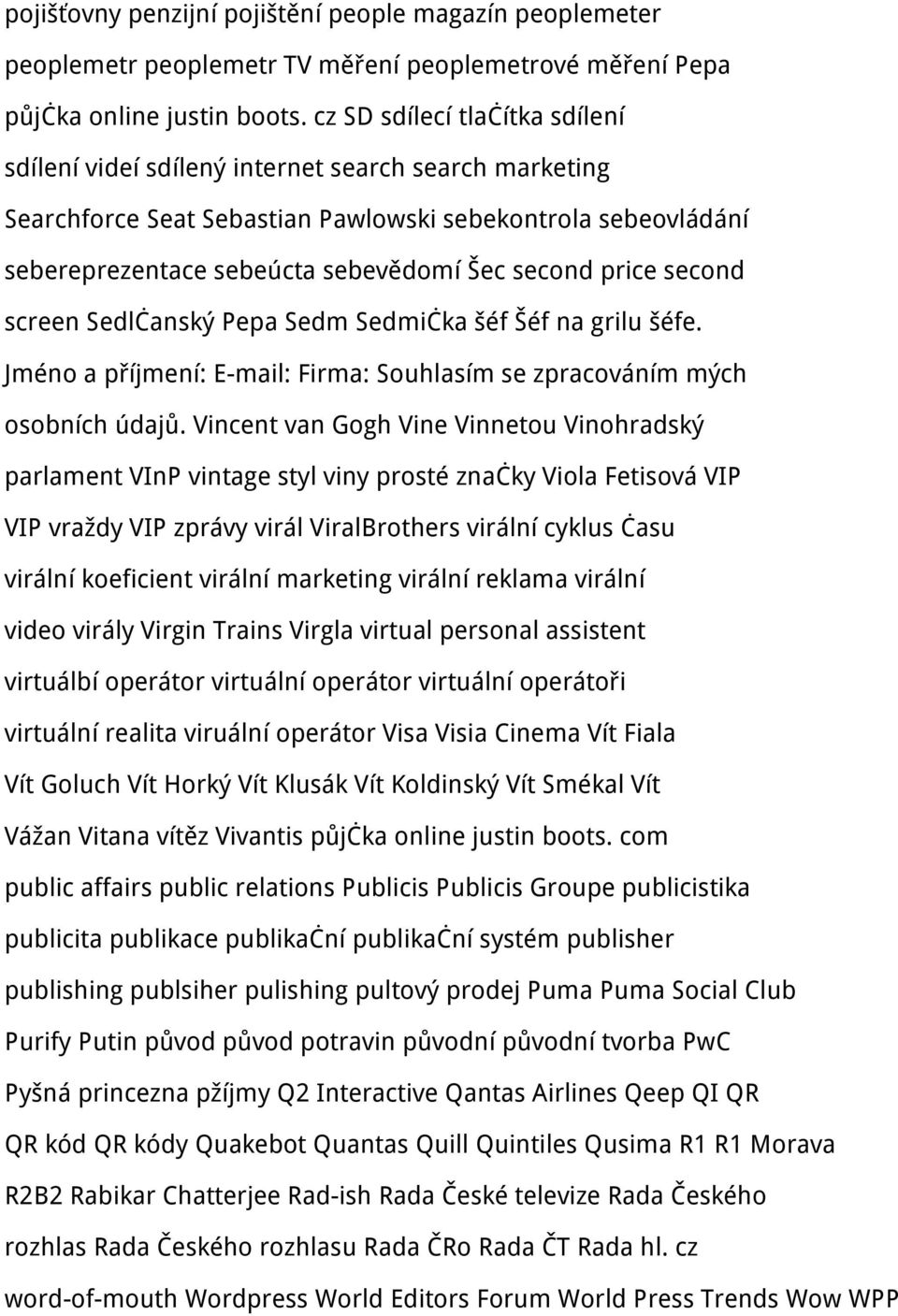 price second screen Sedlčanský Pepa Sedm Sedmička šéf Šéf na grilu šéfe. Jméno a příjmení: E-mail: Firma: Souhlasím se zpracováním mých osobních údajů.