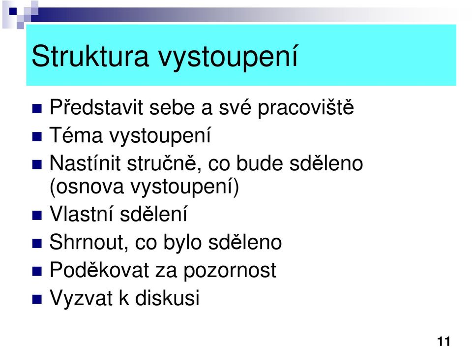 bude sděleno (osnova vystoupení) Vlastní sdělení