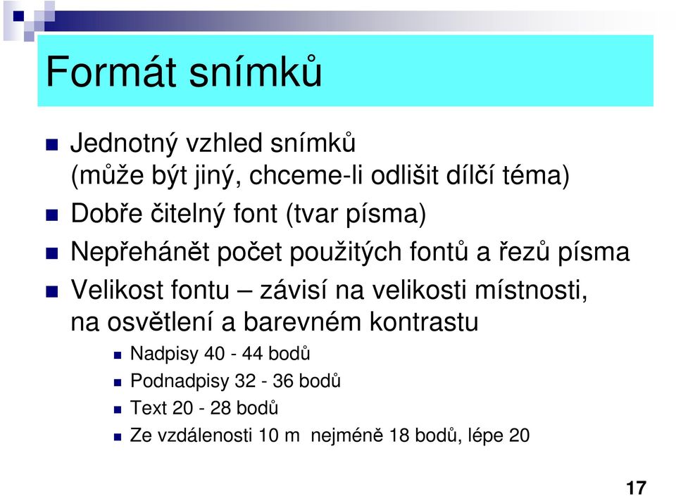 fontu závisí na velikosti místnosti, na osvětlení a barevném kontrastu Nadpisy 40-44