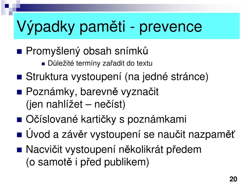 nahlížet nečíst) Očíslované kartičky s poznámkami Úvod a závěr vystoupení se