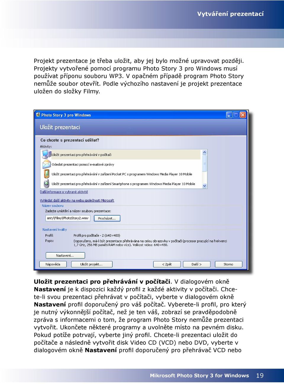 V dialogovém okně Nastavení je k dispozici každý profil z každé aktivity v počítači.