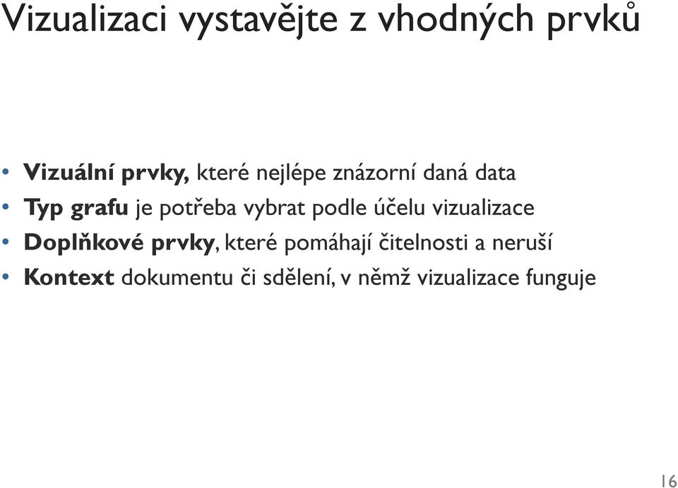 účelu vizualizace Doplňkové prvky, které pomáhají čitelnosti a