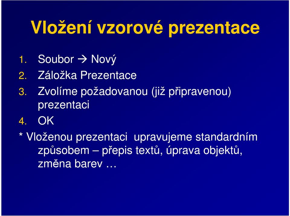 Zvolíme požadovanou (již připravenou) prezentaci 4.