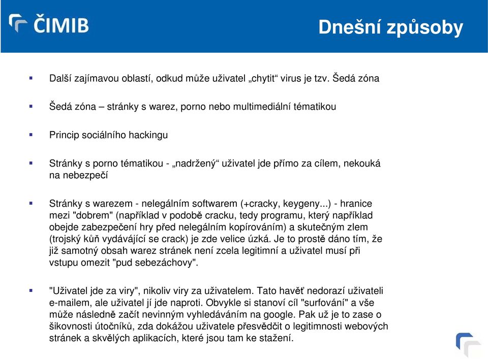 warezem - nelegálním softwarem (+cracky, keygeny.