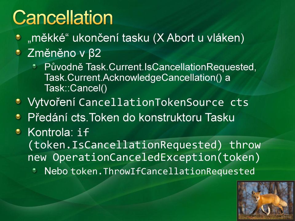 AcknowledgeCancellation() a Task::Cancel() Vytvoření CancellationTokenSource cts Předání