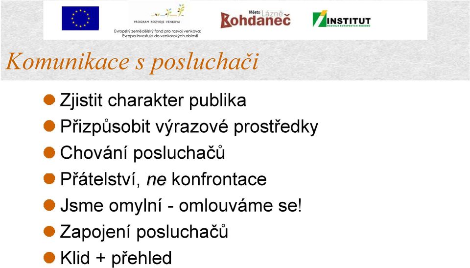 posluchačů Přátelství, ne konfrontace Jsme