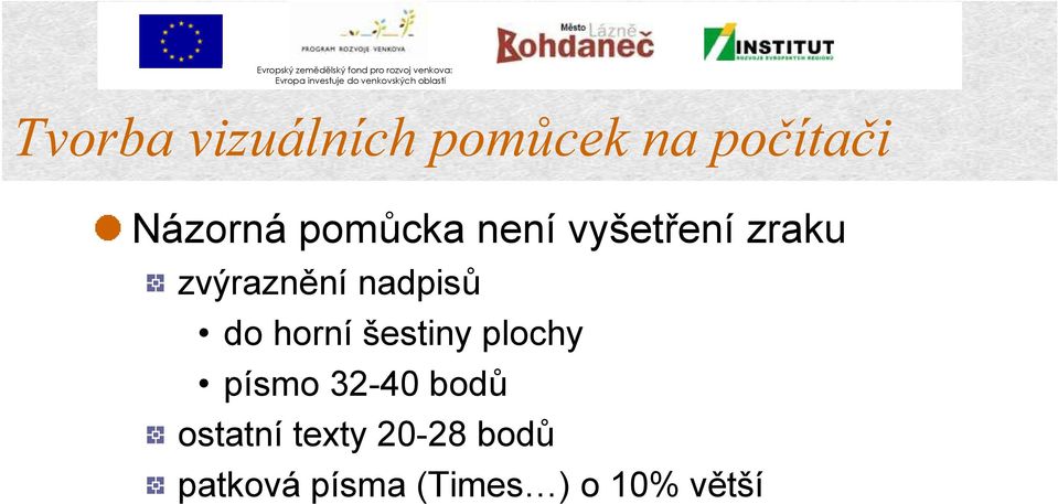 do horní šestiny plochy písmo 32-40 bodů ostatní