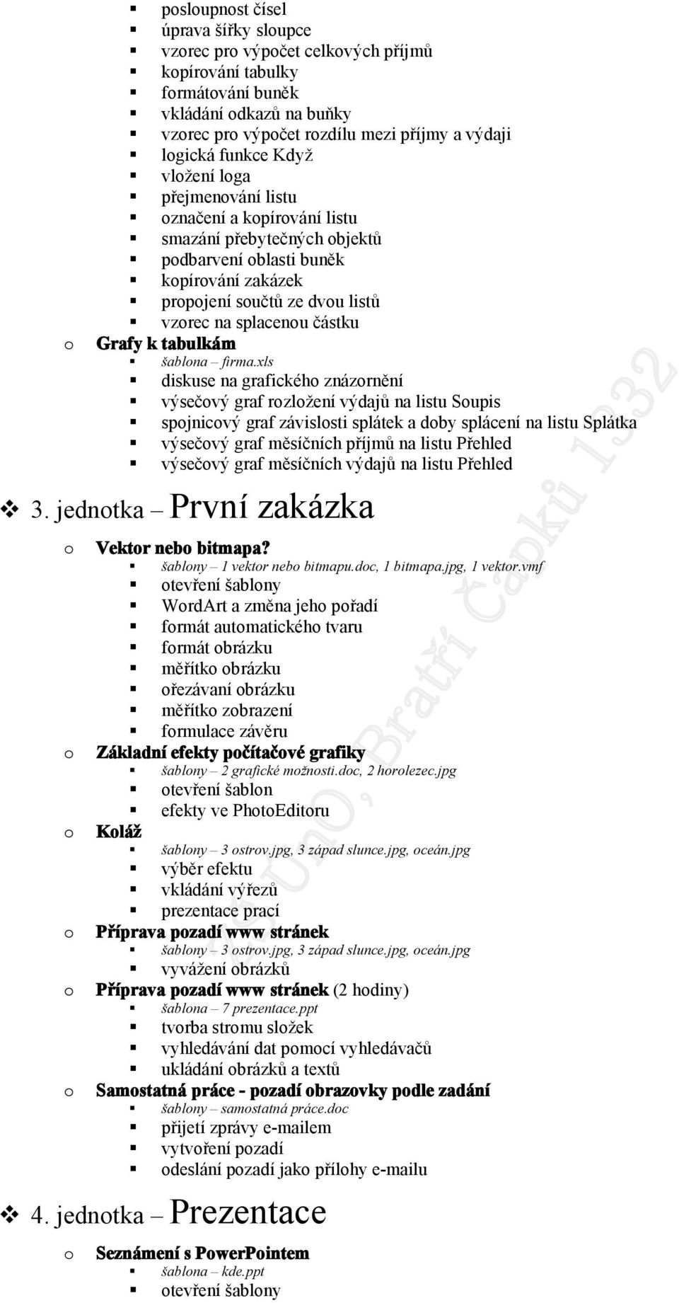 xls diskuse na grafickéh znázrnění výsečvý graf rzlžení výdajů na listu Supis spjnicvý graf závislsti splátek a dby splácení na listu Splátka výsečvý graf měsíčních příjmů na listu Přehled výsečvý