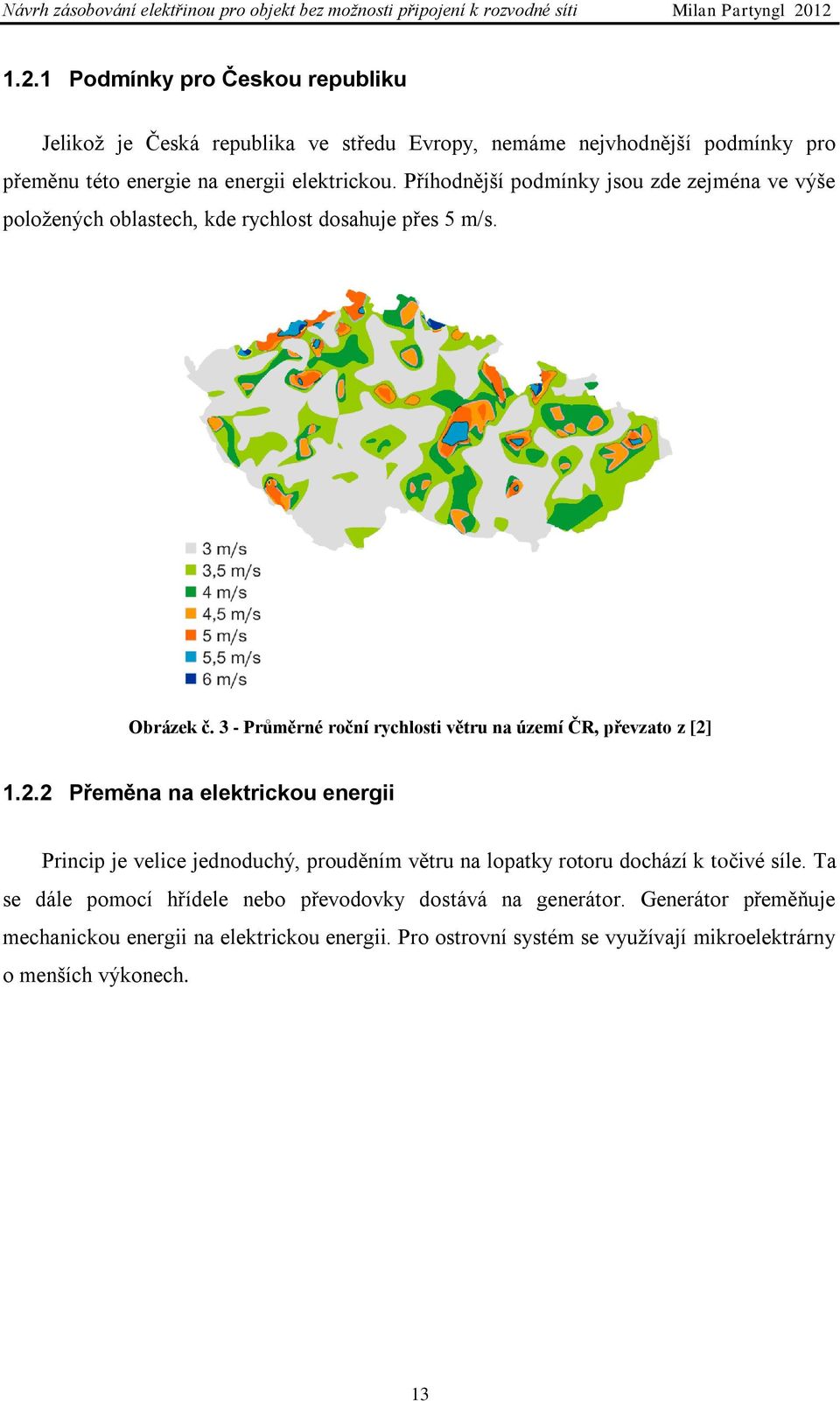 3 - Průměrné roční rychlosti větru na území ČR, převzato z [2]