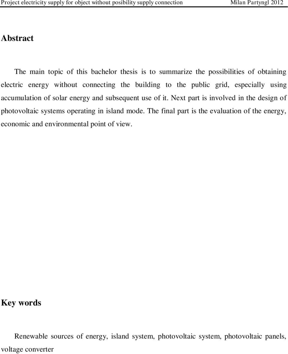 and subsequent use of it. Next part is involved in the design of photovoltaic systems operating in island mode.