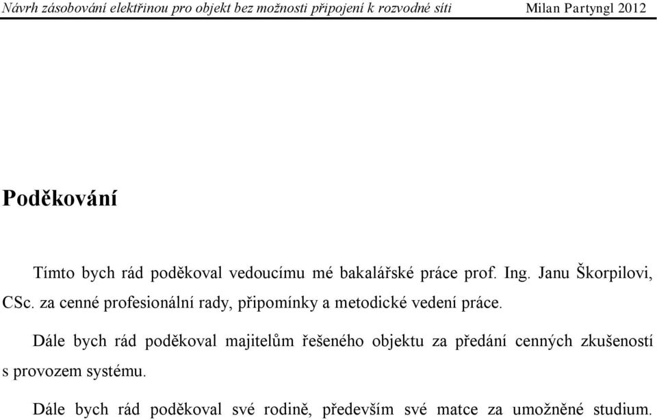 za cenné profesionální rady, připomínky a metodické vedení práce.