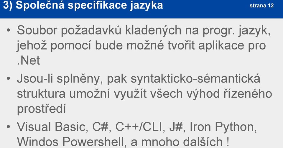 net Jsou-li splněny, pak syntakticko-sémantická struktura umožní využít všech