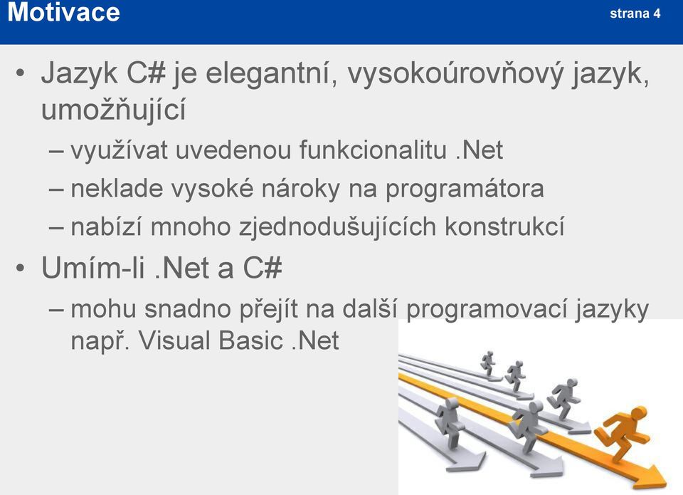 net neklade vysoké nároky na programátora nabízí mnoho