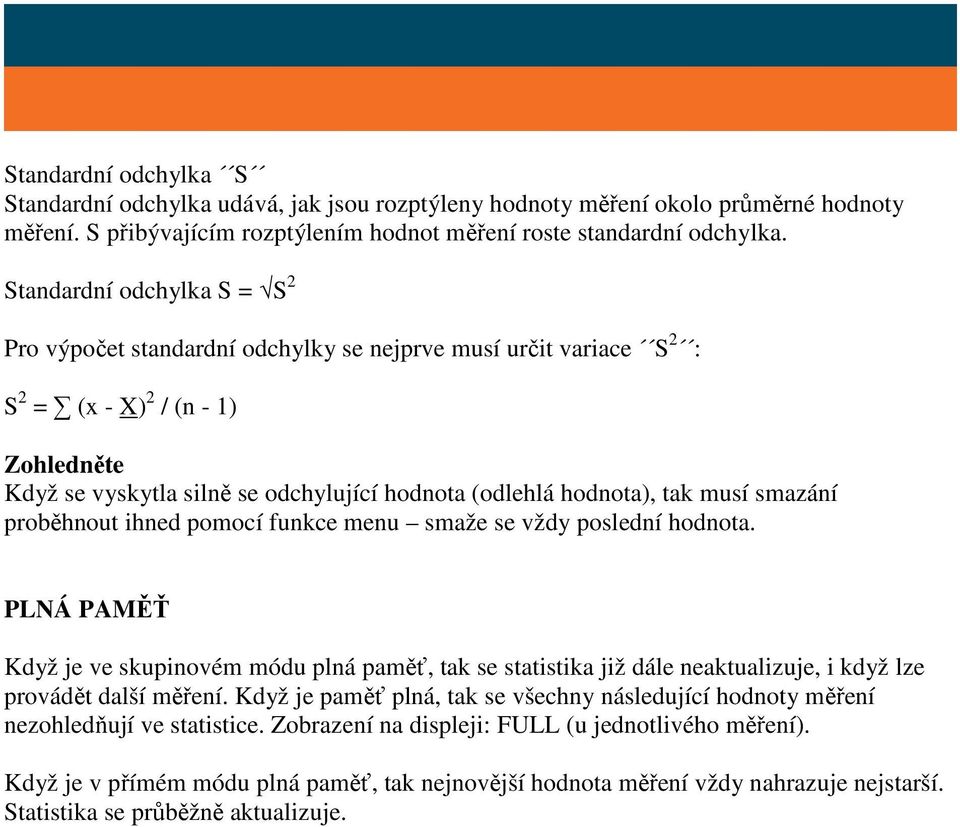 tak musí smazání proběhnout ihned pomocí funkce menu smaže se vždy poslední hodnota.