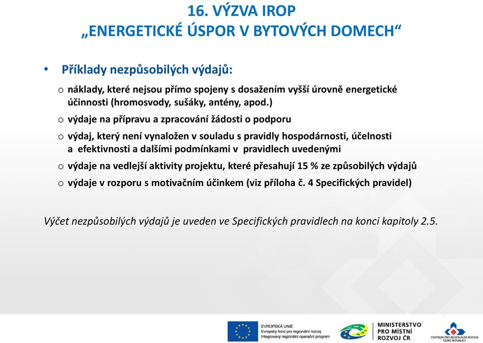 ) výdaje na přípravu a zpracvání žádsti pdpru výdaj, který není vynalžen v suladu s pravidly hspdárnsti, účelnsti a efektivnsti a dalšími