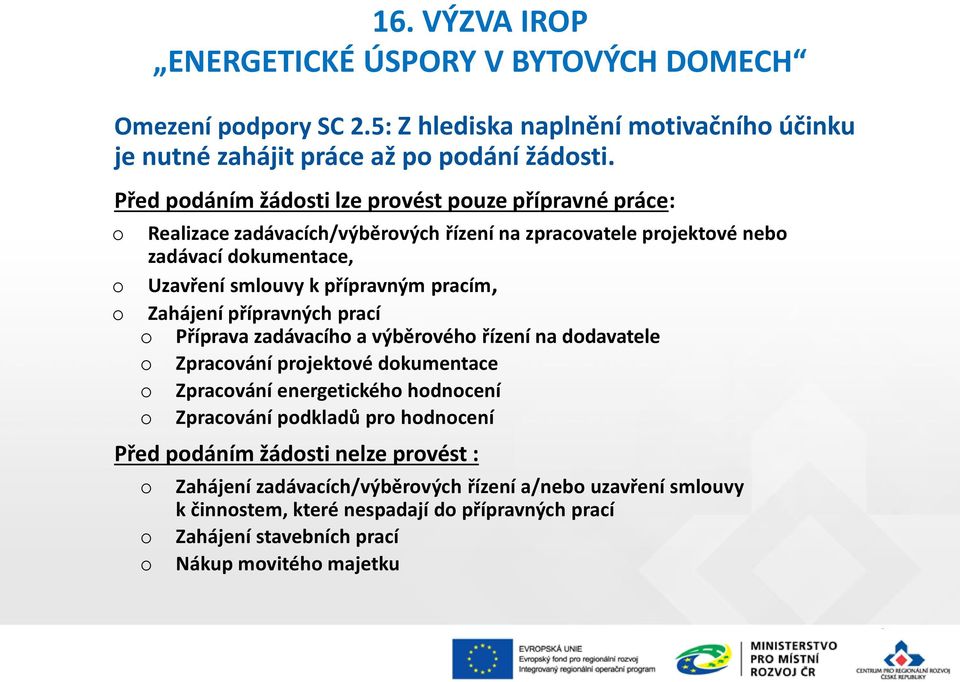 přípravným pracím, Zahájení přípravných prací Příprava zadávacíh a výběrvéh řízení na ddavatele Zpracvání prjektvé dkumentace Zpracvání energetickéh hdncení