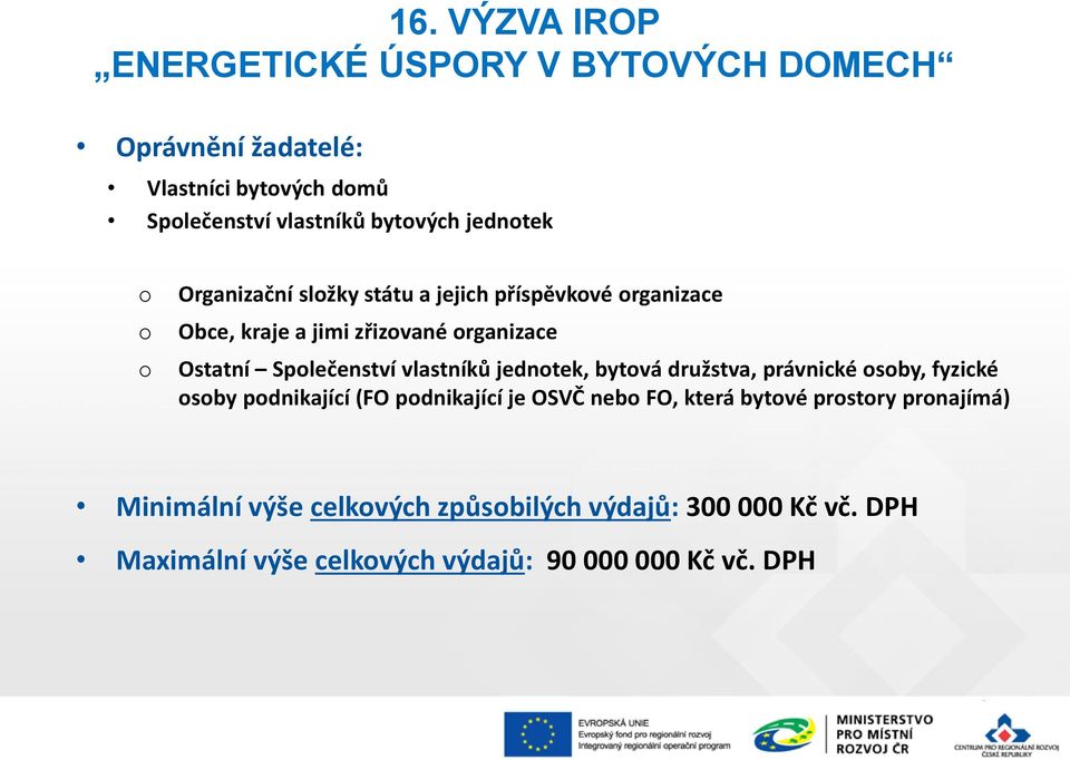 bytvá družstva, právnické sby, fyzické sby pdnikající (FO pdnikající je OSVČ neb FO, která bytvé prstry