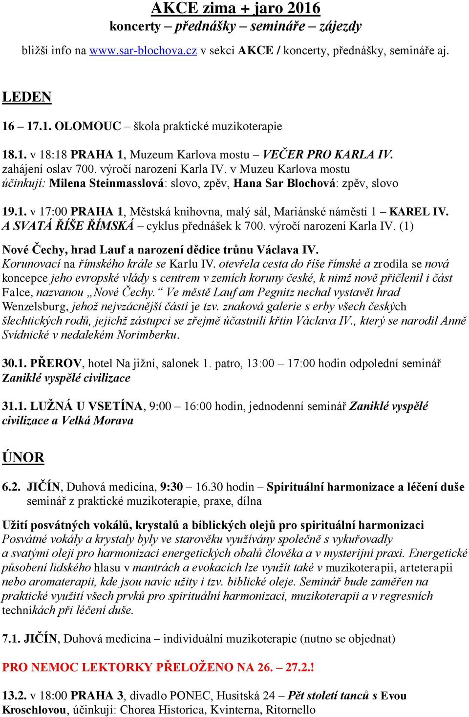 .1. v 17:00 PRAHA 1, Městská knihovna, malý sál, Mariánské náměstí 1 KAREL IV. A SVATÁ ŘÍŠE ŘÍMSKÁ cyklus přednášek k 700. výročí narození Karla IV.