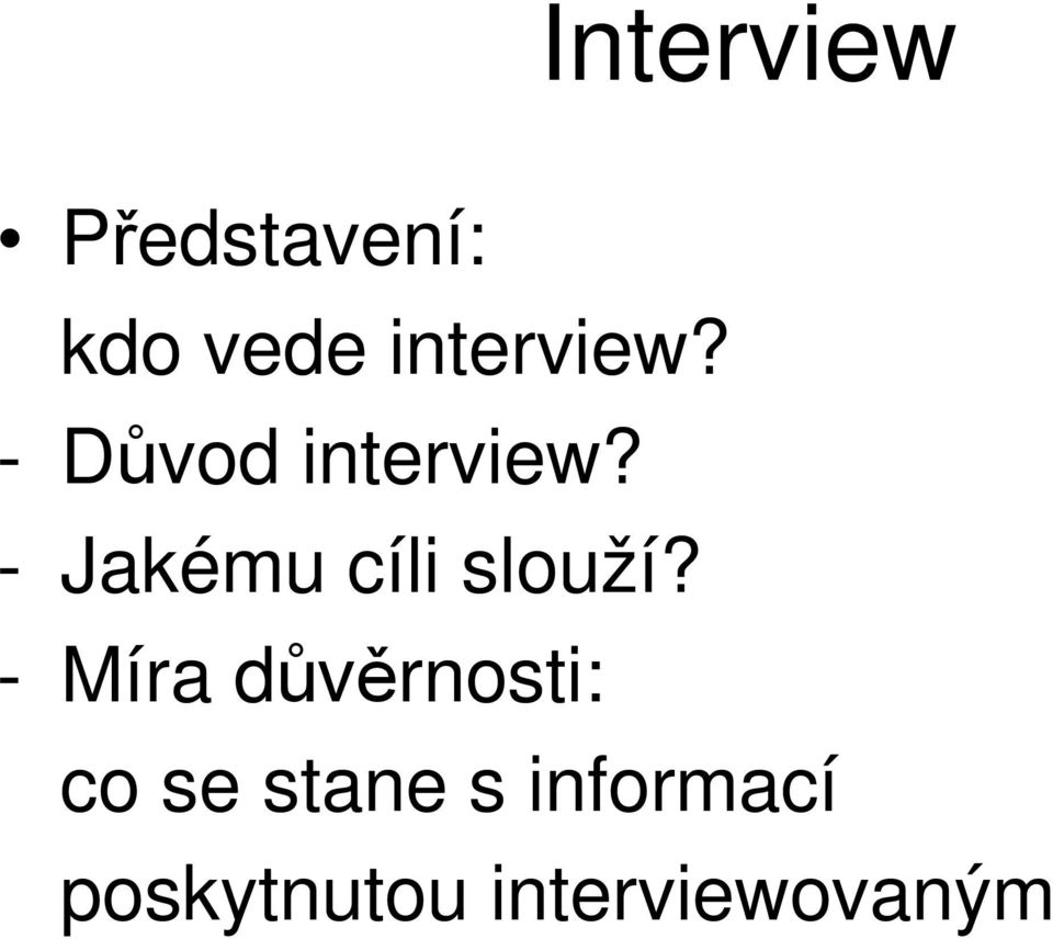 - Jakému cíli slouží?