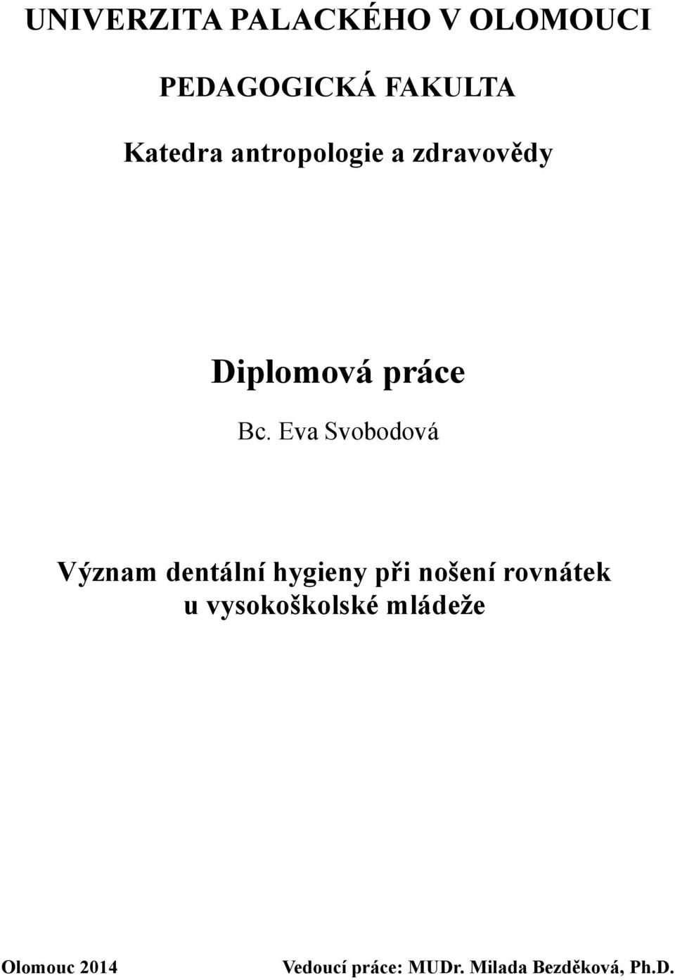 Eva Svobodová Význam dentální hygieny při nošení rovnátek u