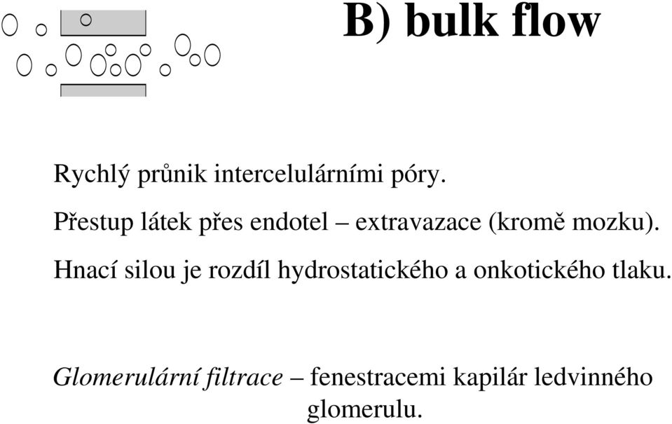 Hnací silou je rozdíl hydrostatického a onkotického