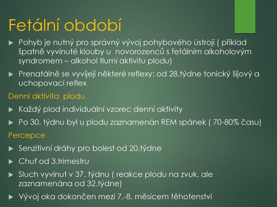 týdne tonický šíjový a uchopovací reflex Denní aktivita plodu Každý plod individuální vzorec denní aktivity Po 30.