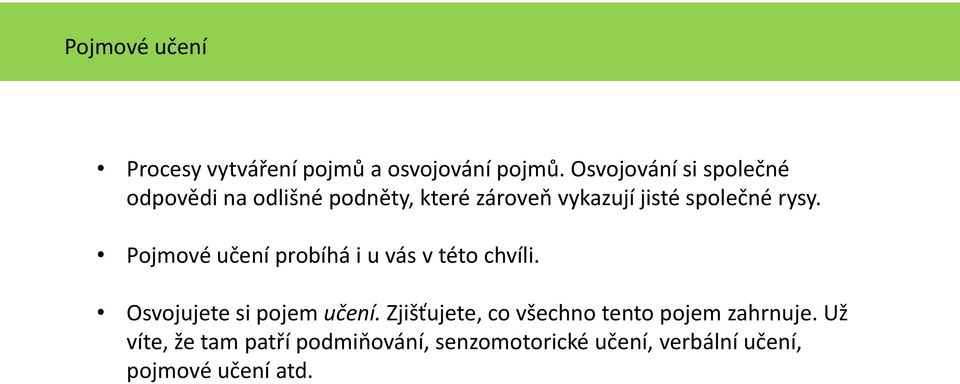 rysy. Pojmové učení probíhá i u vás v této chvíli. Osvojujete si pojem učení.