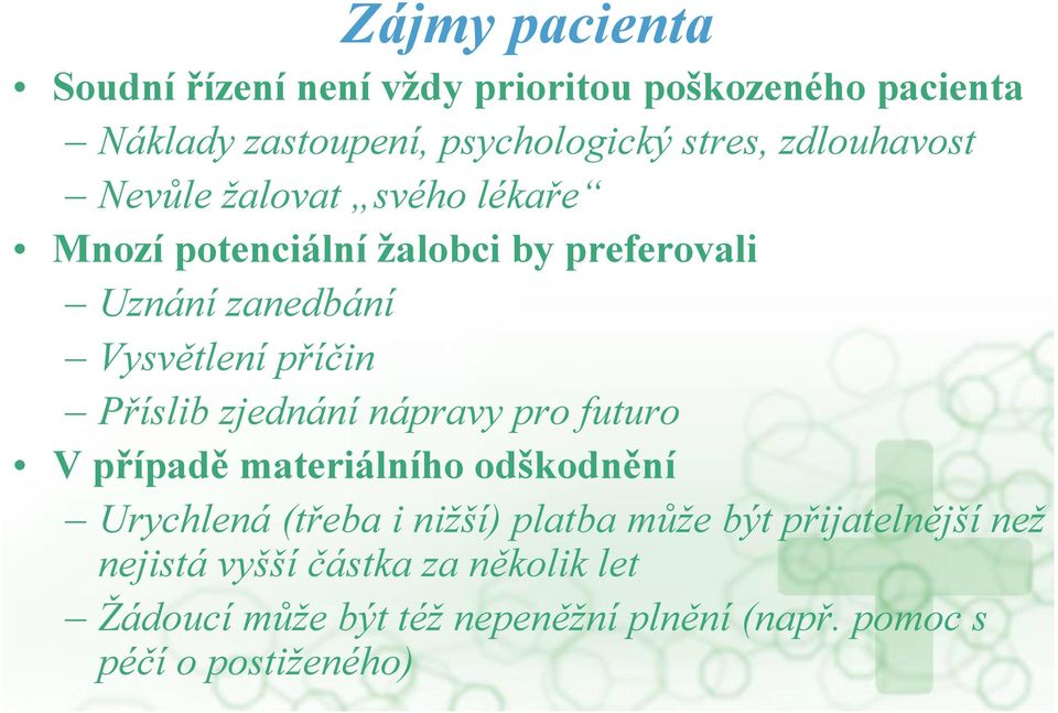 Příslib zjednání nápravy pro futuro V případě materiálního odškodnění Urychlená (třeba i nižší) platba může být