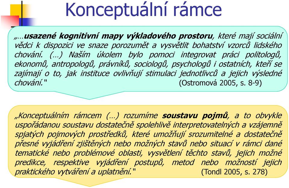 jejich výsledné chování. (Ostromová 2005, s.