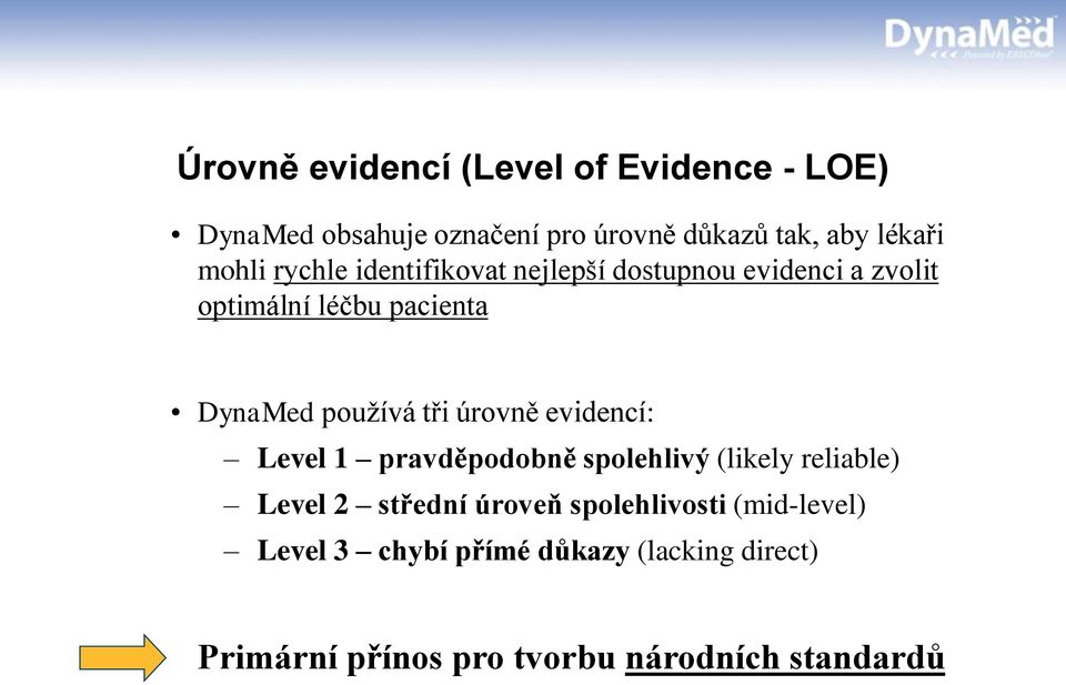 tři úrovně evidencí: Level 1 pravděpodobně spolehlivý (likely reliable) Level 2 střední úroveň