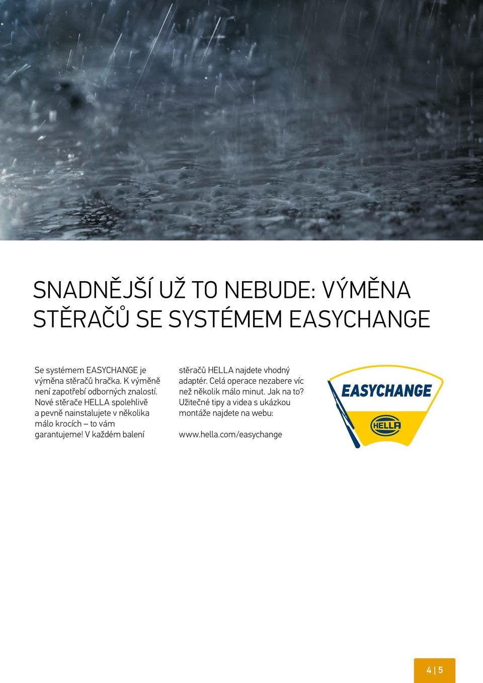 Nové stěrače HELLA spolehlivě a pevně nainstalujete v několika málo krocích to vám garantujeme!