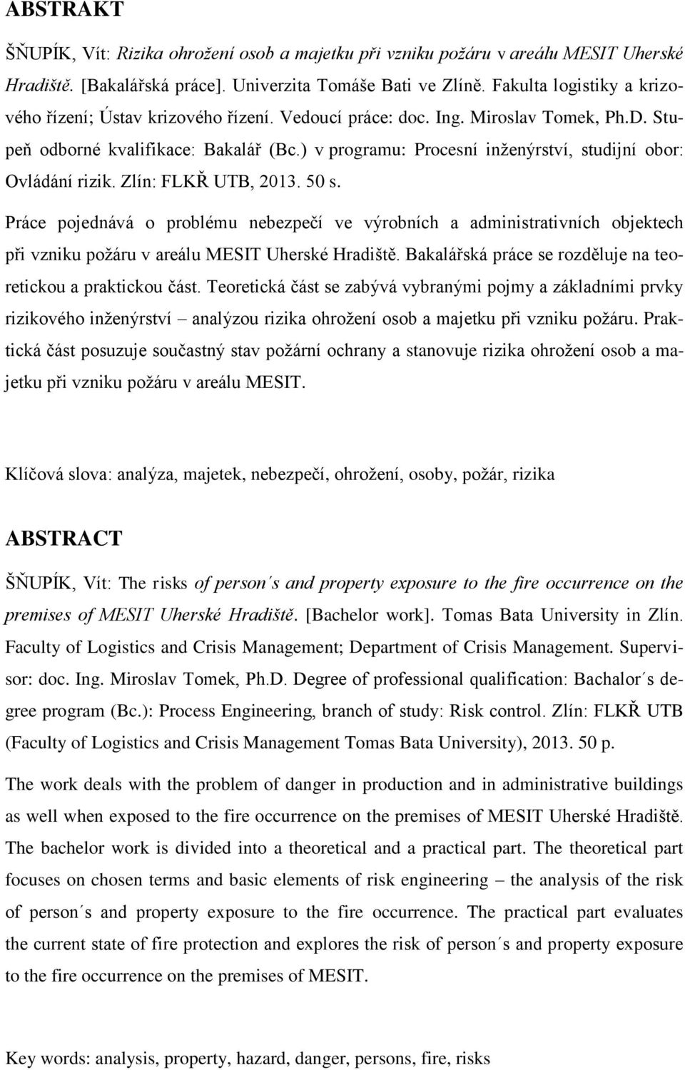 ) v programu: Procesní inţenýrství, studijní obor: Ovládání rizik. Zlín: FLKŘ UTB, 2013. 50 s.