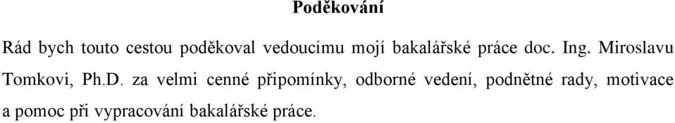 D. za velmi cenné připomínky, odborné vedení, podnětné