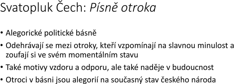 svém momentálním stavu Také motivy vzdoru a odporu, ale také naděje v