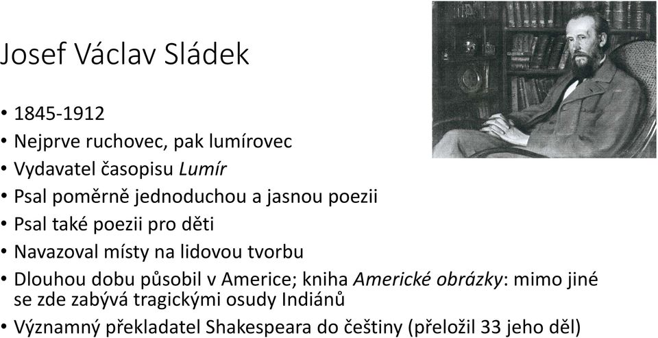 lidovou tvorbu Dlouhou dobu působil v Americe; kniha Americké obrázky: mimo jiné se zde