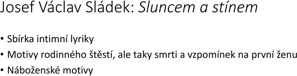 rodinného štěstí, ale taky smrti a