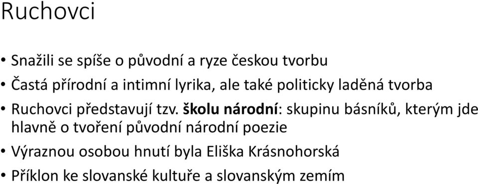 školu národní: skupinu básníků, kterým jde hlavně o tvoření původní národní