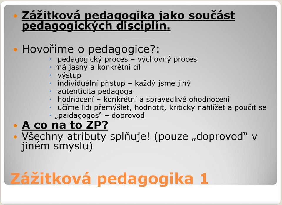 jiný autenticita pedagoga hodnocení konkrétní a spravedlivé ohodnocení učíme lidi přemýšlet,