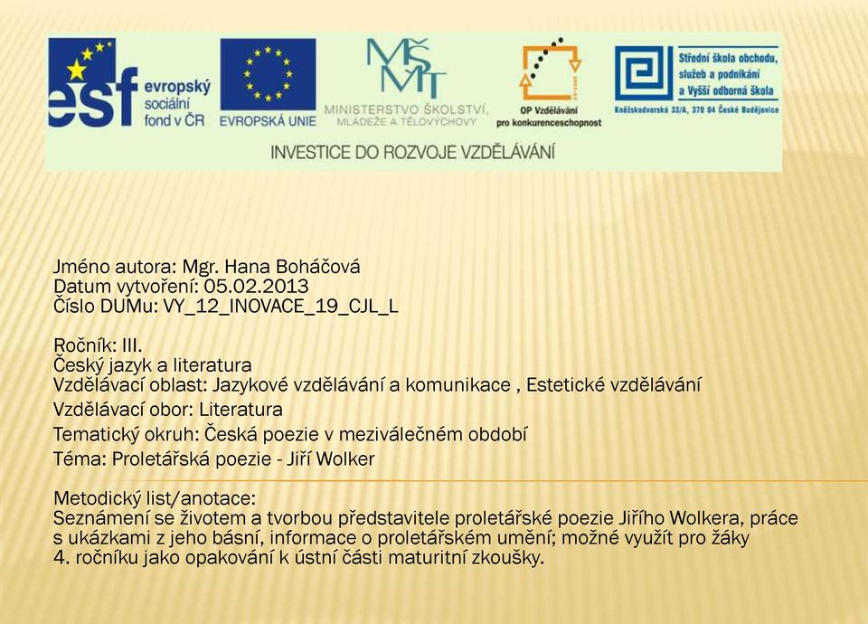 Česká poezie v meziválečném období Téma: Proletářská poezie - Jiří Wolker Metodický list/anotace: Seznámení se životem a tvorbou představitele