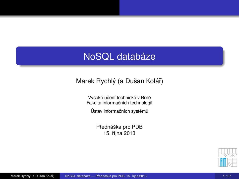 informačních systémů Přednáška pro PDB 15.