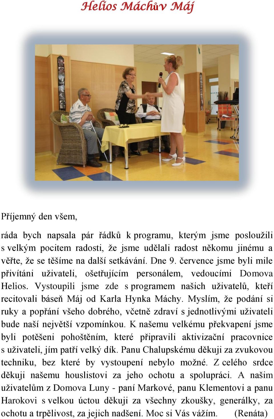 Vystoupili jsme zde s programem našich uživatelů, kteří recitovali báseň Máj od Karla Hynka Máchy.